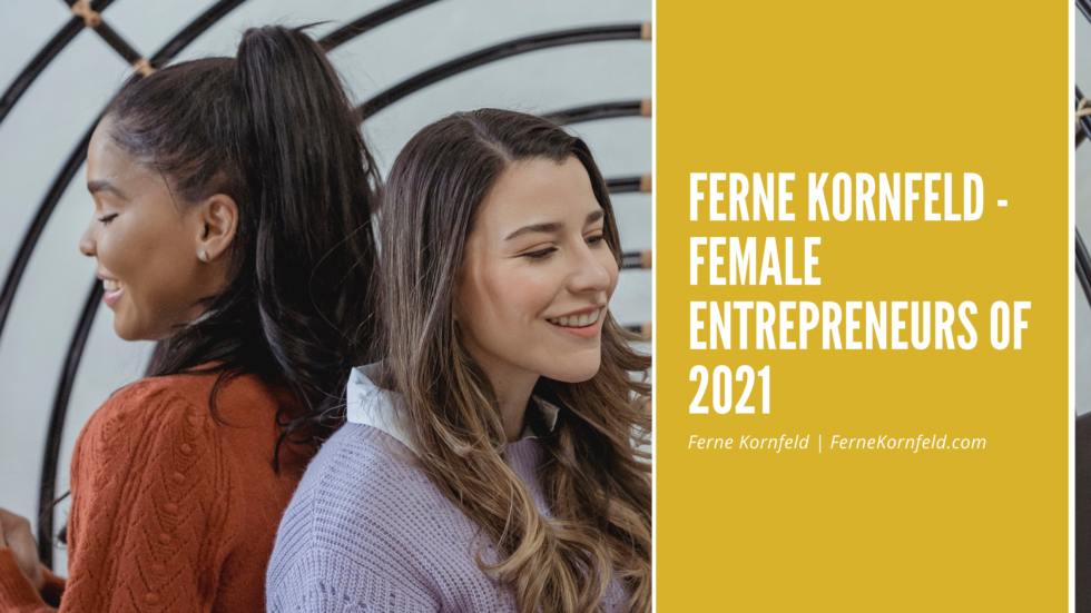 Female Entrepreneurs Of 2021 Ferne Kornfeld Female Business Owners 