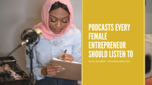 Podcasts Every Female Entrepreneur Should Listen To
