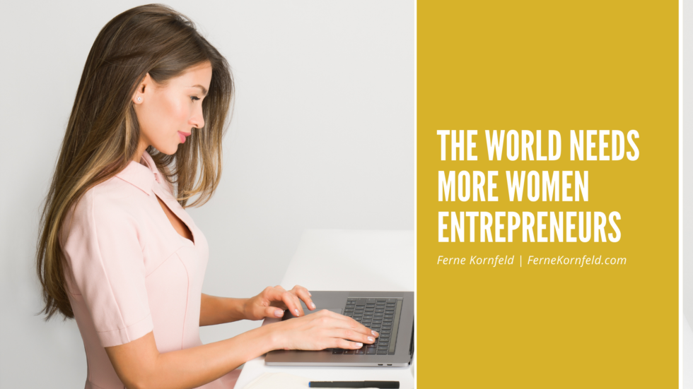 The World Needs More Women Entrepreneurs | Ferne Kornfeld | Female ...